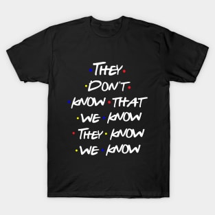 They Don't Know T-Shirt